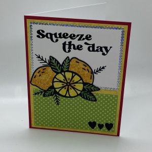 Squeeze the Day Glitter Card